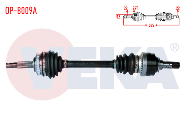 VEKA OP-8009A | Komple Aks Sol Ön Uzunluk 585mm ABS li 29 Dıs Opel Astra F 1.4, 1.6 1991-1998 / Meriva A 1.3 D 2003-2010 / Vectra A 1.6 1988-1995